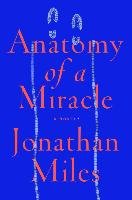 Anatomy of a Miracle Miles Jonathan