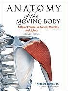 Anatomy Of The Moving Body Theodore Dimon