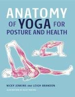 Anatomy of Yoga for Posture and Health Jenkins Nicky, Brandon Leigh