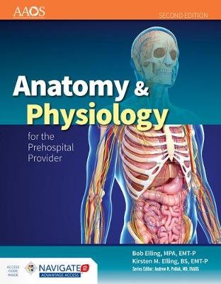 Anatomy & Physiology for the Prehospital Provider [With Access Code] American Academy Of Orthopaedic Surgeons, Elling Bob, Elling Kirsten M.