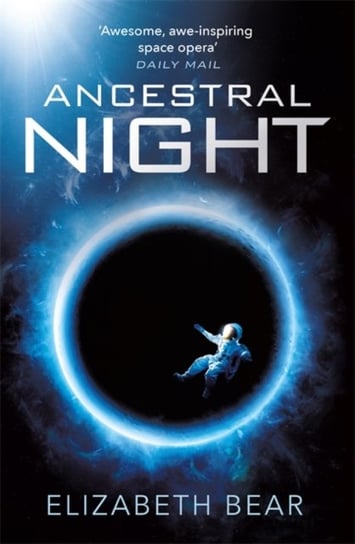 Ancestral Night: A White Space Novel Bear Elizabeth