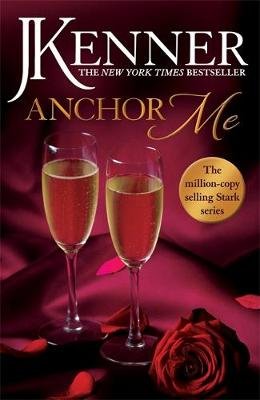 Anchor Me: Stark Series Book 4 Kenner J.