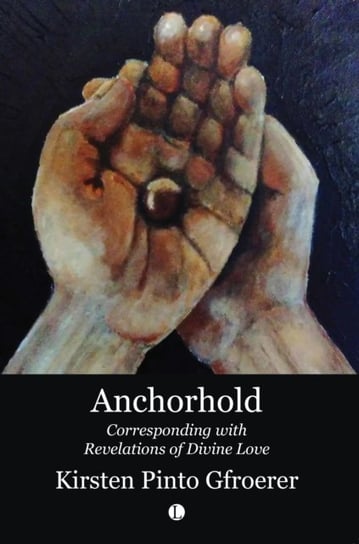 Anchorhold: Corresponding with Revelations of Divine Love Opracowanie zbiorowe