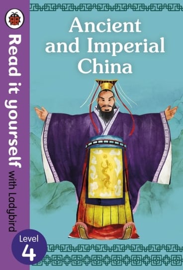 Ancient and Imperial China - Read it yourself with Ladybird Level 4 Opracowanie zbiorowe