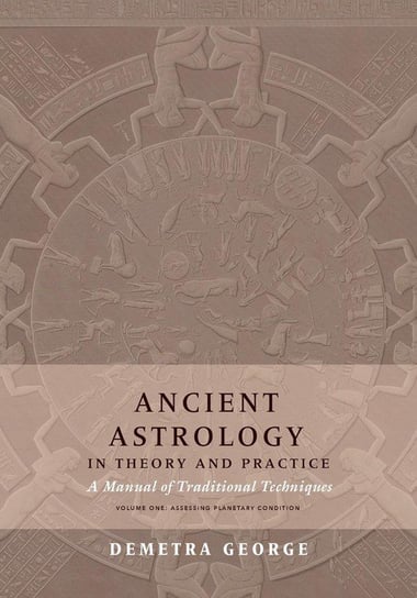 Ancient Astrology in Theory and Practice George Demetra