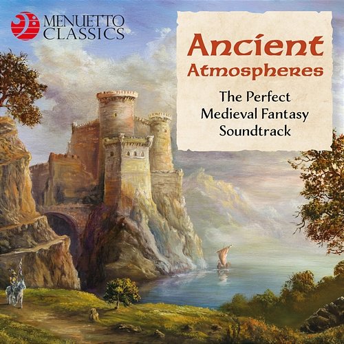 Ancient Atmospheres (The Perfect Medieval Fantasy Soundtrack) Various Artists