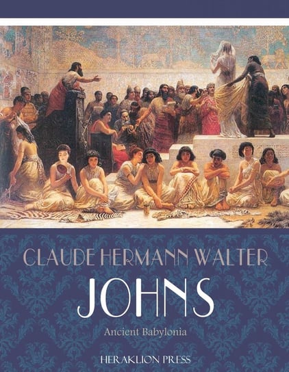 Ancient Babylonia Claude Hermann Walter Johns