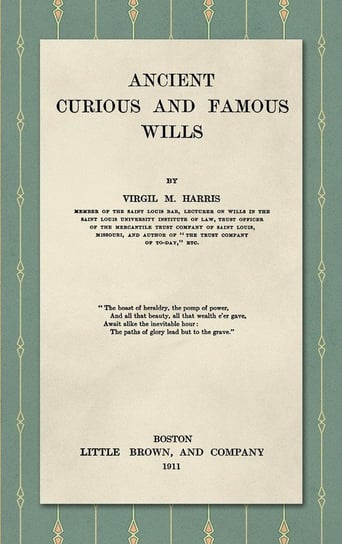 Ancient, Curious, and Famous Wills (1911) Harris Virgil M.
