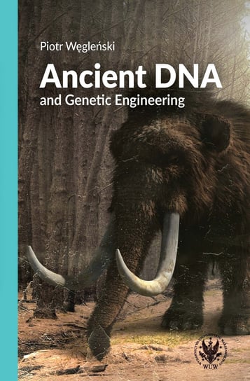 Ancient DNA and Genetic Engineering Węgleński Piotr