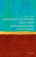 Ancient Egyptian Art and Architecture: A Very Short Introduction Riggs Christina