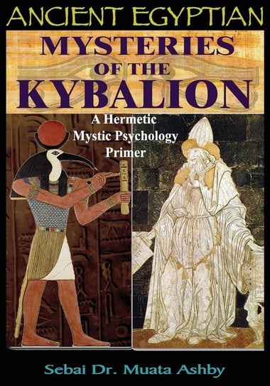 Ancient Egyptian Mysteries Of The Kybalion Ashby Muata