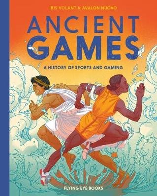 Ancient Games: A History of Sports and Gaming Volant Iris