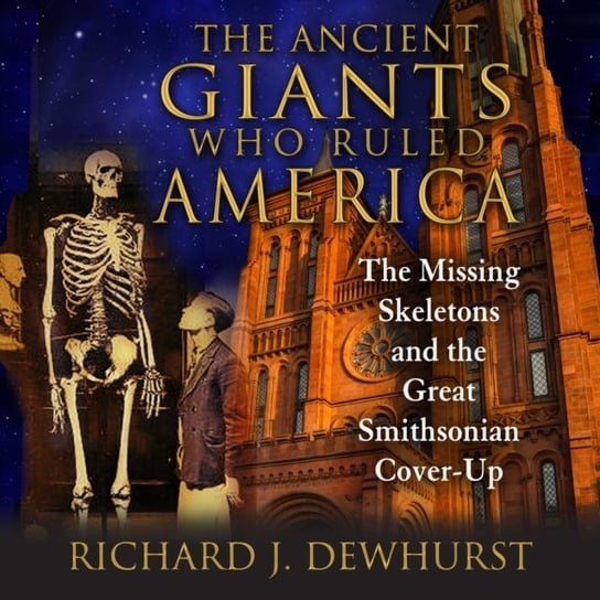 Ancient Giants Who Ruled America Dewhurst Richard J.