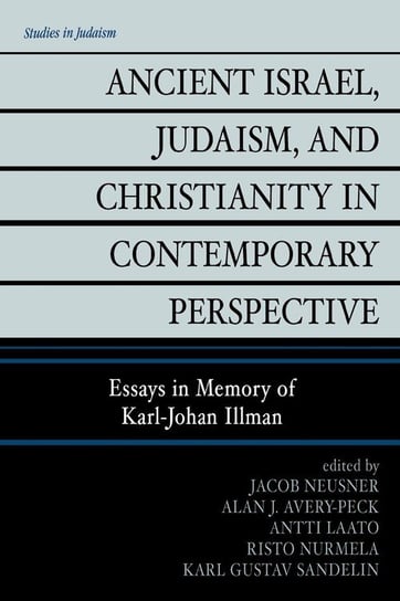 Ancient Israel, Judaism, and Christianity in Contemporary Perspective Neusner Jacob