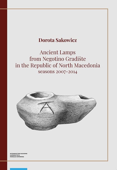 Ancient Lamps from Negotino Gradiste in the Republic of North Macedonia Sakowicz Dorota