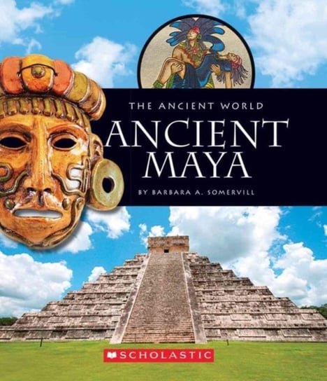 Ancient Maya (The Ancient World) Barbara A. Somervill