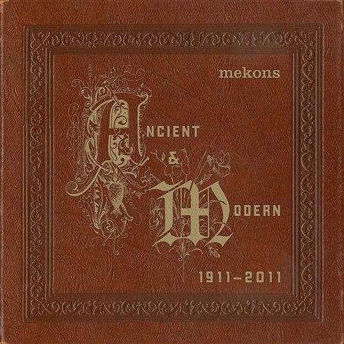 Ancient & Modern 1911 - 2011 Mekons