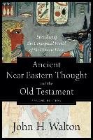 Ancient Near Eastern Thought and the Old Testament Walton John
