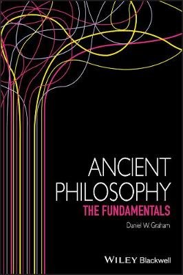 Ancient Philosophy. The Fundamentals Graham Daniel