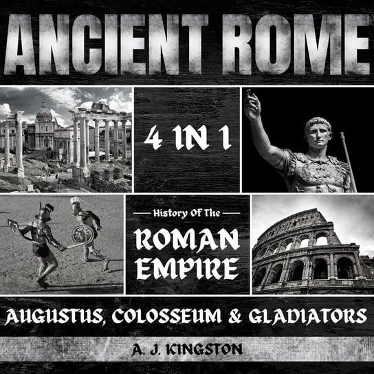 Ancient Rome. 4 in 1 A.J. Kingston