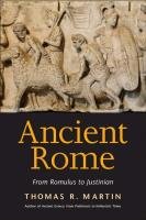 Ancient Rome: From Romulus to Justinian Martin Thomas R.