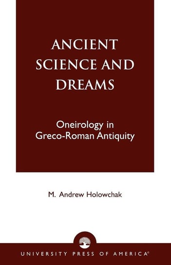 Ancient Science and Dreams Holowchak M. Andrew