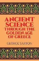 Ancient Science through the Golden Age of Greece Sarton George