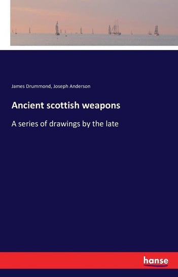 Ancient scottish weapons Drummond James