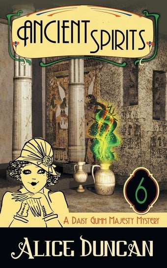 Ancient Spirits (A Daisy Gumm Majesty Mystery, Book 6) Duncan Alice