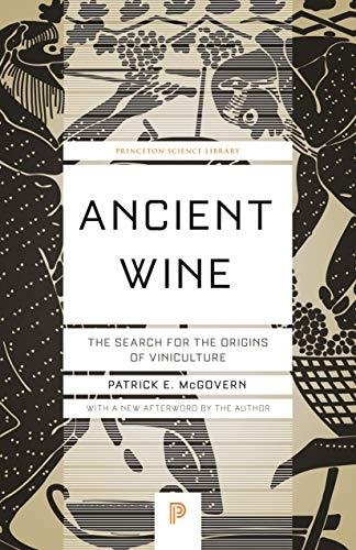 Ancient Wine. The Search for the Origins of Viniculture Patrick E. McGovern