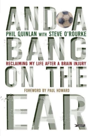 And a Bang on the Ear: Reclaiming My Life After a Brain Injury O'Brien Press Ltd