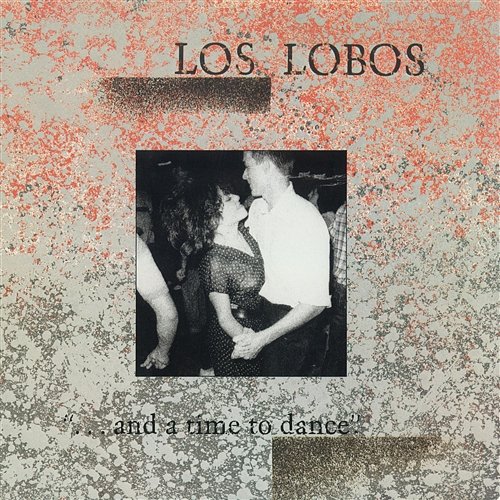 ...And A Time To Dance Los Lobos