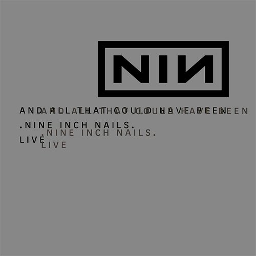 And All That Could Have Been/Still Nine Inch Nails