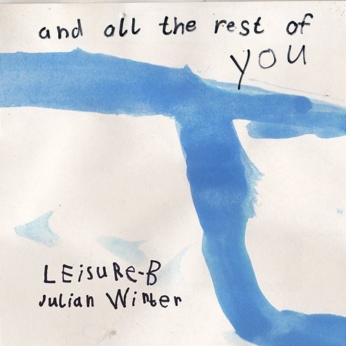 And All The Rest Of You Leisure-B and Julian Winter