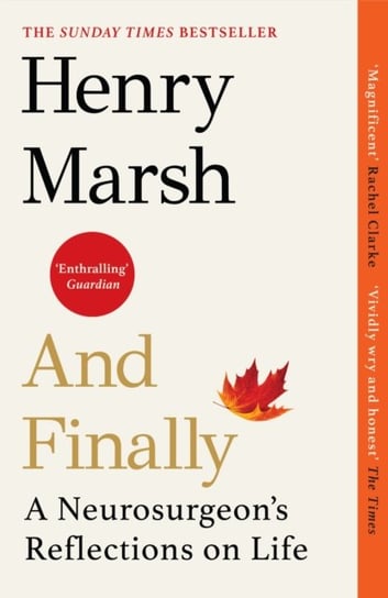 And Finally: A Neurosurgeon's Reflections on Life Marsh Henry