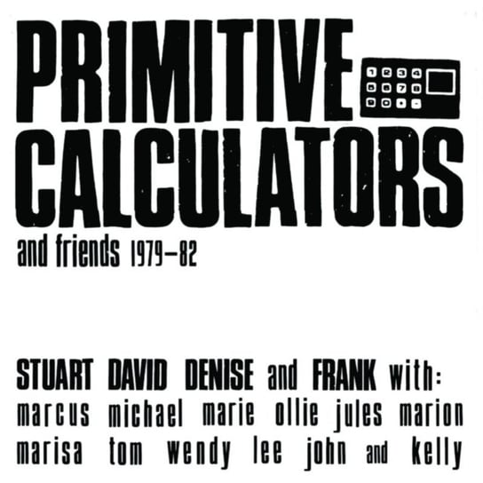 And Friends 1979 - 1982 Primitive Calculators