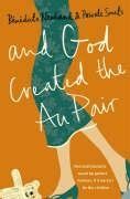 And God Created the Au Pair Smets Pascale, Newland Benedicte