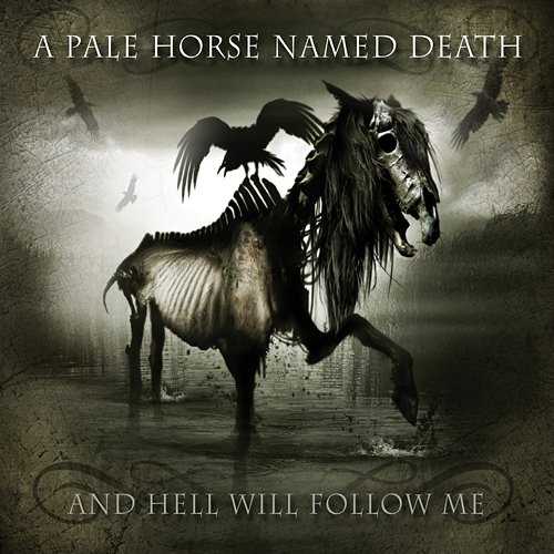 And Hell Will Follow Me A PALE HORSE NAMED DEATH