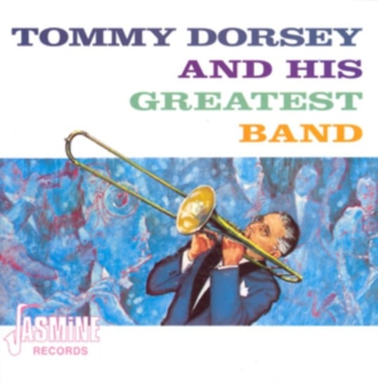 And His Greatest Band Dorsey Tommy