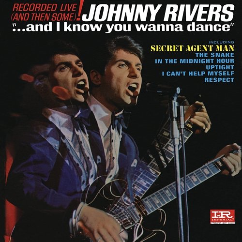 ...And I Know You Wanna Dance Johnny Rivers