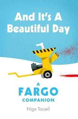 And it's a Beautiful Day. A Fargo Companion Tassell Nige