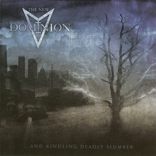And Kindling Deadly Slumber New Dominion