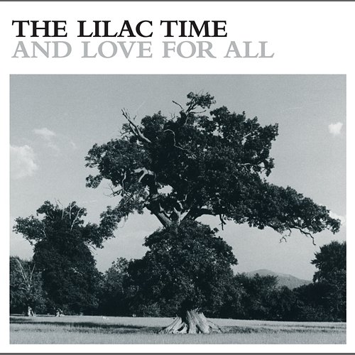 And Love For All The Lilac Time