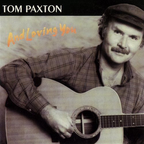 And Loving You Tom Paxton