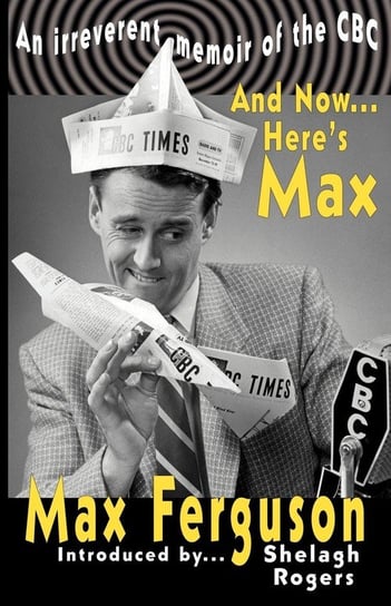 And Now... Here's Max Ferguson Max