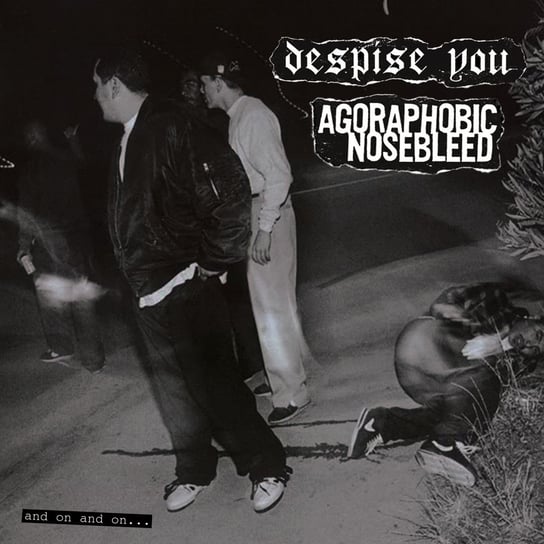And On And On, płyta winylowa Agoraphobic Nosebleed, Despise You