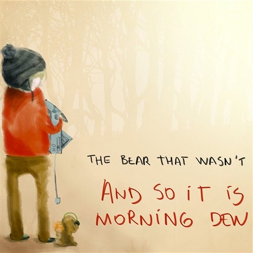 And So It Is Morning Dew The Bear That Wasn't