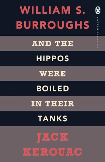 And the Hippos Were Boiled in Their Tanks Kerouac Jack, Burroughs William S.