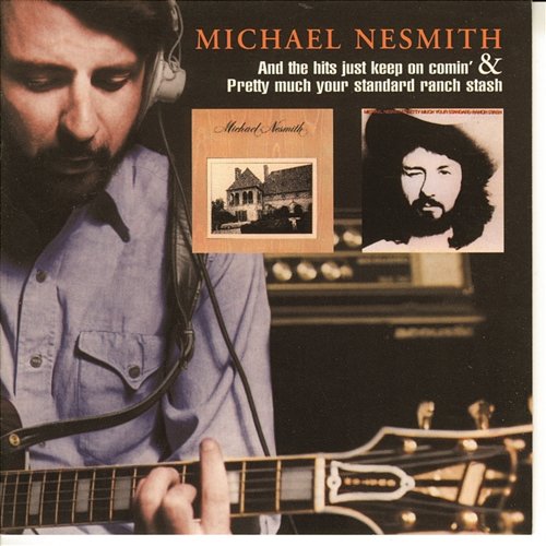 And The Hits Just Keep On Comin'/Pretty Much Your Standard Ranch Stash Michael Nesmith
