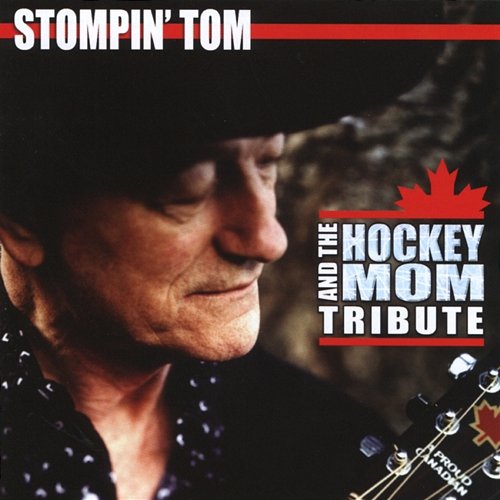 And The Hockey Mom Tribute Stompin' Tom Connors